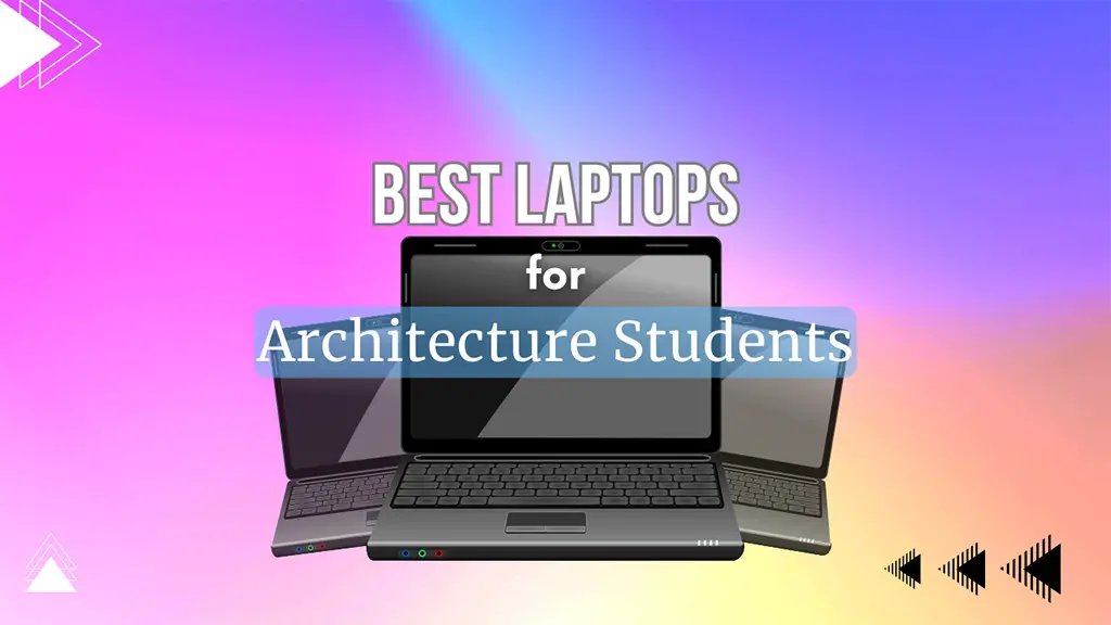List of the best laptops for architecture students.